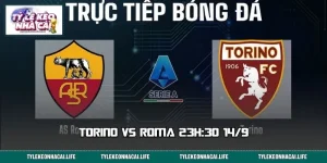 Torino vs Roma 14/9: Kèo Sáng Đã Lộ, Đâu Mới Là Cửa Đáng Tin?